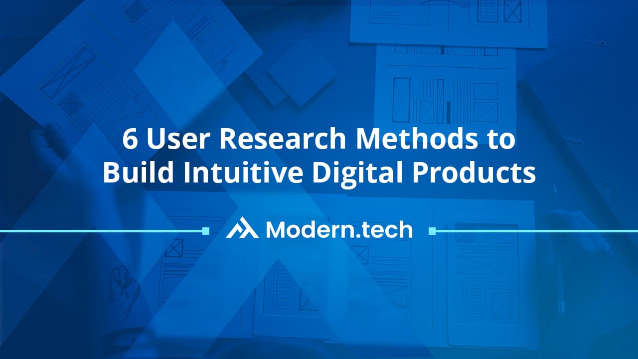 6 User Research Methods to Build Intuitive Digital Products1